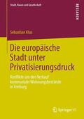 Klus |  Die europäische Stadt unter Privatisierungsdruck | Buch |  Sack Fachmedien