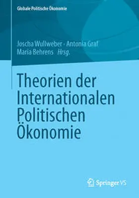 Wullweber / Graf / Behrens |  Theorien der Internationalen Politischen Ökonomie | eBook | Sack Fachmedien