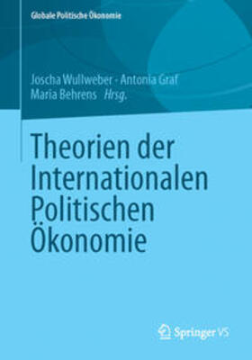 Wullweber / Graf / Behrens | Theorien der Internationalen Politischen Ökonomie | E-Book | sack.de
