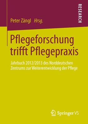 Zängl | Pflegeforschung trifft Pflegepraxis | Buch | 978-3-658-02572-4 | sack.de