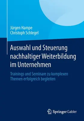 Schlegel / Hampe |  Auswahl und Steuerung nachhaltiger Weiterbildung im Unternehmen | Buch |  Sack Fachmedien