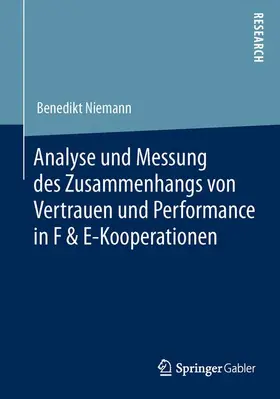 Niemann |  Analyse und Messung des Zusammenhangs von Vertrauen und Performance in F & E-Kooperationen | Buch |  Sack Fachmedien