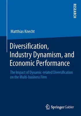 Knecht | Diversification, Industry Dynamism, and Economic Performance | Buch | 978-3-658-02676-9 | www.sack.de