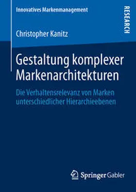 Kanitz |  Gestaltung komplexer Markenarchitekturen | Buch |  Sack Fachmedien