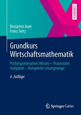 Auer / Seitz | Grundkurs Wirtschaftsmathematik | Buch | 978-3-658-02733-9 | sack.de