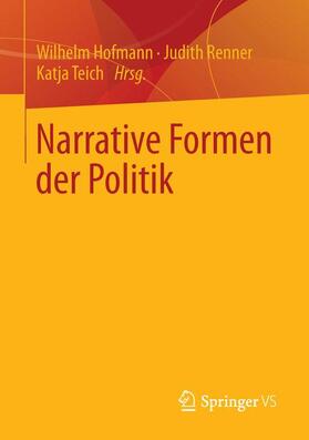 Hofmann / Teich / Renner | Narrative Formen der Politik | Buch | 978-3-658-02743-8 | sack.de