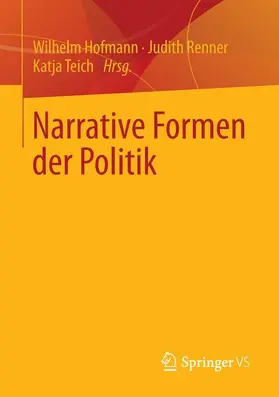 Hofmann / Teich / Renner | Narrative Formen der Politik | Buch | 978-3-658-02743-8 | sack.de