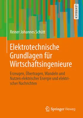 Schütt |  Elektrotechnische Grundlagen für Wirtschaftsingenieure | eBook | Sack Fachmedien
