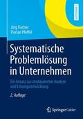 Pfeffel / Fischer |  Systematische Problemlösung in Unternehmen | Buch |  Sack Fachmedien