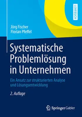 Fischer / Pfeffel | Systematische Problemlösung in Unternehmen | E-Book | sack.de