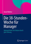 Walther |  Die 38-Stunden-Woche für Manager | eBook | Sack Fachmedien