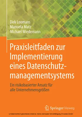 Loomans / Matz / Wiedemann |  Praxisleitfaden zur Implementierung eines Datenschutzmanagementsystems | eBook | Sack Fachmedien