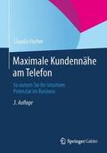 Fischer |  Maximale Kundennähe am Telefon | Buch |  Sack Fachmedien