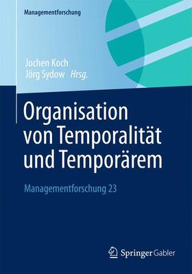 Sydow / Koch | Organisation von Temporalität und Temporärem | Buch | 978-3-658-02997-5 | sack.de