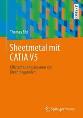Eibl |  Blechmodellierung mit CATIA V5 | eBook | Sack Fachmedien