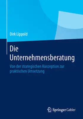 Lippold |  Die Unternehmensberatung | eBook | Sack Fachmedien