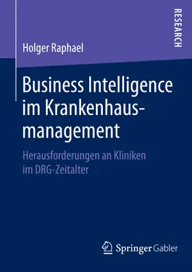 Raphael | Business Intelligence im Krankenhausmanagement | E-Book | sack.de