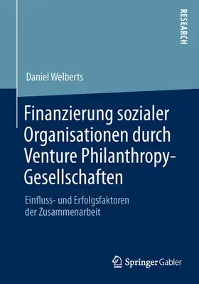 Welberts |  Finanzierung sozialer Organisationen durch Venture Philanthropy-Gesellschaften | Buch |  Sack Fachmedien