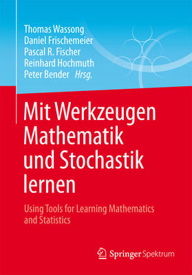 Wassong / Frischemeier / Fischer |  Mit Werkzeugen Mathematik und Stochastik lernen – Using Tools for Learning Mathematics and Statistics | eBook | Sack Fachmedien