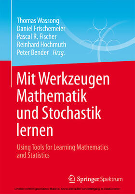 Wassong / Frischemeier / Fischer | Mit Werkzeugen Mathematik und Stochastik lernen – Using Tools for Learning Mathematics and Statistics | E-Book | sack.de