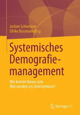Bossmann / Schweitzer |  Systemisches Demografiemanagement | Buch |  Sack Fachmedien