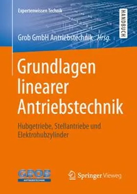 Grob GmbH Antriebstechnik |  Grundlagen linearer Antriebstechnik | eBook | Sack Fachmedien