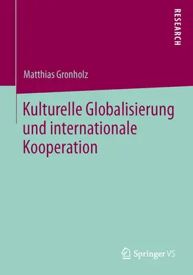 Gronholz |  Kulturelle Globalisierung und internationale Kooperation | Buch |  Sack Fachmedien