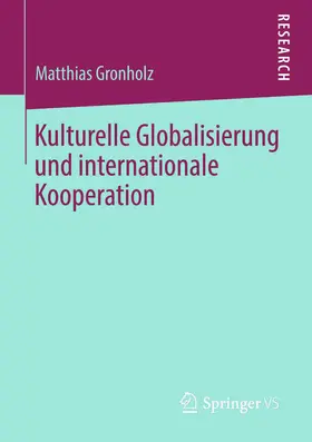 Gronholz | Kulturelle Globalisierung und internationale Kooperation | E-Book | www.sack.de