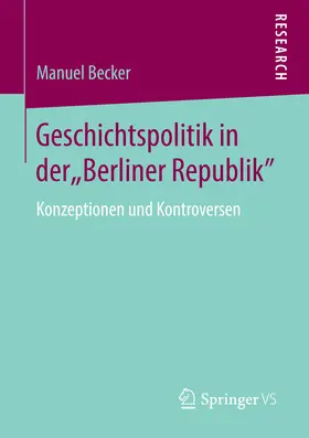 Becker |  Geschichtspolitik in der "Berliner Republik" | eBook | Sack Fachmedien