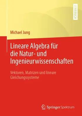 Jung |  Lineare Algebra für die Natur- und Ingenieurwissenschaften | Buch |  Sack Fachmedien