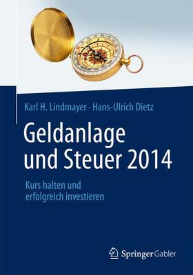 Lindmayer / Dietz | Geldanlage und Steuer 2014 | Buch | 978-3-658-03267-8 | sack.de