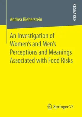 Bieberstein |  An Investigation of Women's and Men's Perceptions and Meanings Associated with Food Risks | Buch |  Sack Fachmedien