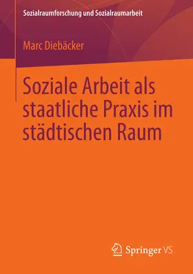 Diebäcker |  Soziale Arbeit als staatliche Praxis im städtischen Raum | eBook | Sack Fachmedien