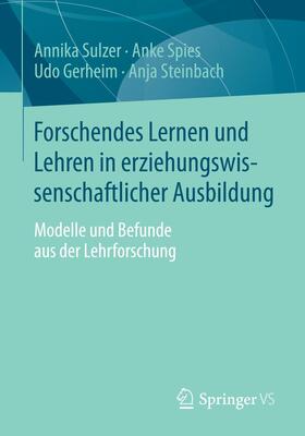 Sulzer / Spies / Gerheim |  Forschendes Lernen und Lehren in erziehungswissenschaftlicher Ausbildung | Buch |  Sack Fachmedien