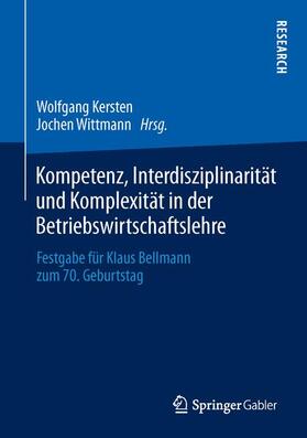 Wittmann / Kersten |  Kompetenz, Interdisziplinarität und Komplexität in der Betriebswirtschaftslehre | Buch |  Sack Fachmedien