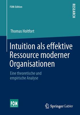 Holtfort | Intuition als effektive Ressource moderner Organisationen | Buch | 978-3-658-03465-8 | sack.de