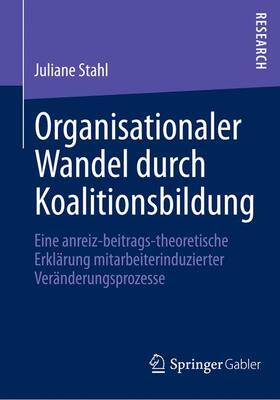 Stahl | Organisationaler Wandel durch Koalitionsbildung | Buch | 978-3-658-03498-6 | sack.de