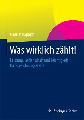 Happich |  Was wirklich zählt! | eBook | Sack Fachmedien