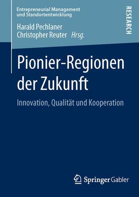 Reuter / Pechlaner | Pionier-Regionen der Zukunft | Buch | 978-3-658-03564-8 | sack.de