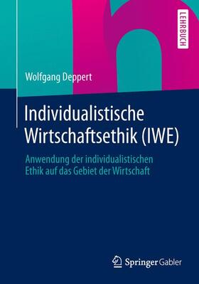 Deppert | Individualistische Wirtschaftsethik (IWE) | Buch | sack.de