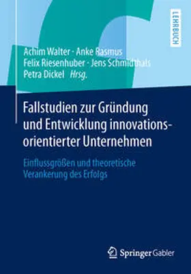 Walter / Rasmus / Riesenhuber |  Fallstudien zur Gründung und Entwicklung innovationsorientierter Unternehmen | eBook | Sack Fachmedien