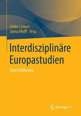 Wolff / Liebert | Interdisziplinäre Europastudien | Buch | 978-3-658-03619-5 | sack.de