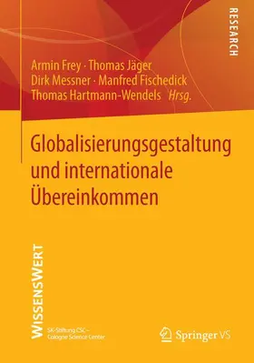 Frey / Jäger / Hartmann-Wendels | Globalisierungsgestaltung und internationale Übereinkommen | Buch | 978-3-658-03659-1 | sack.de