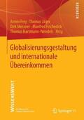 Frey / Jäger / Hartmann-Wendels |  Globalisierungsgestaltung und internationale Übereinkommen | Buch |  Sack Fachmedien