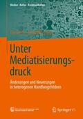 Möll / Grenz |  Unter Mediatisierungsdruck | Buch |  Sack Fachmedien