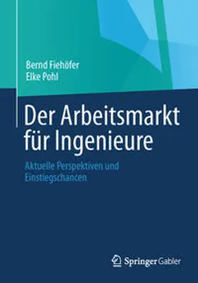 Fiehöfer / Pohl |  Der Arbeitsmarkt für Ingenieure | eBook | Sack Fachmedien