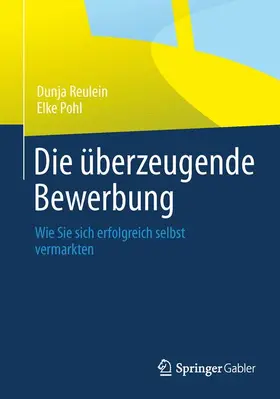 Pohl / Reulein |  Die überzeugende Bewerbung | Buch |  Sack Fachmedien