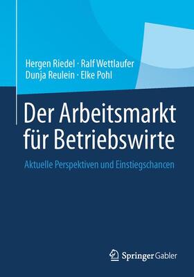 Riedel / Pohl / Wettlaufer | Der Arbeitsmarkt für Betriebswirte | Buch | 978-3-658-03745-1 | sack.de