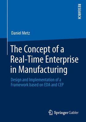 Metz | The Concept of a Real-Time Enterprise in Manufacturing | Buch | 978-3-658-03749-9 | sack.de