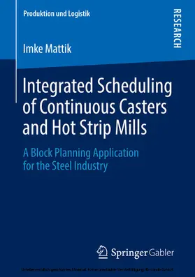 Mattik |  Integrated Scheduling of Continuous Casters and Hot Strip Mills | eBook | Sack Fachmedien